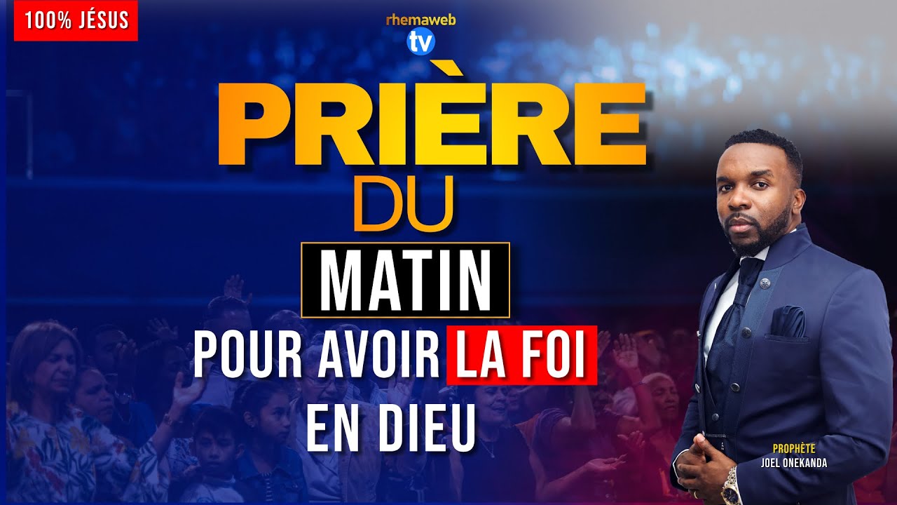 Pri&egrave;re du matin pour avoir foi en Dieu - Pri&egrave;re en direct