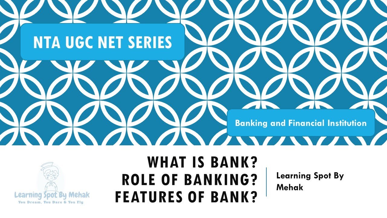 What is Bank?| Role of Banking| Features of Bank : Part 1