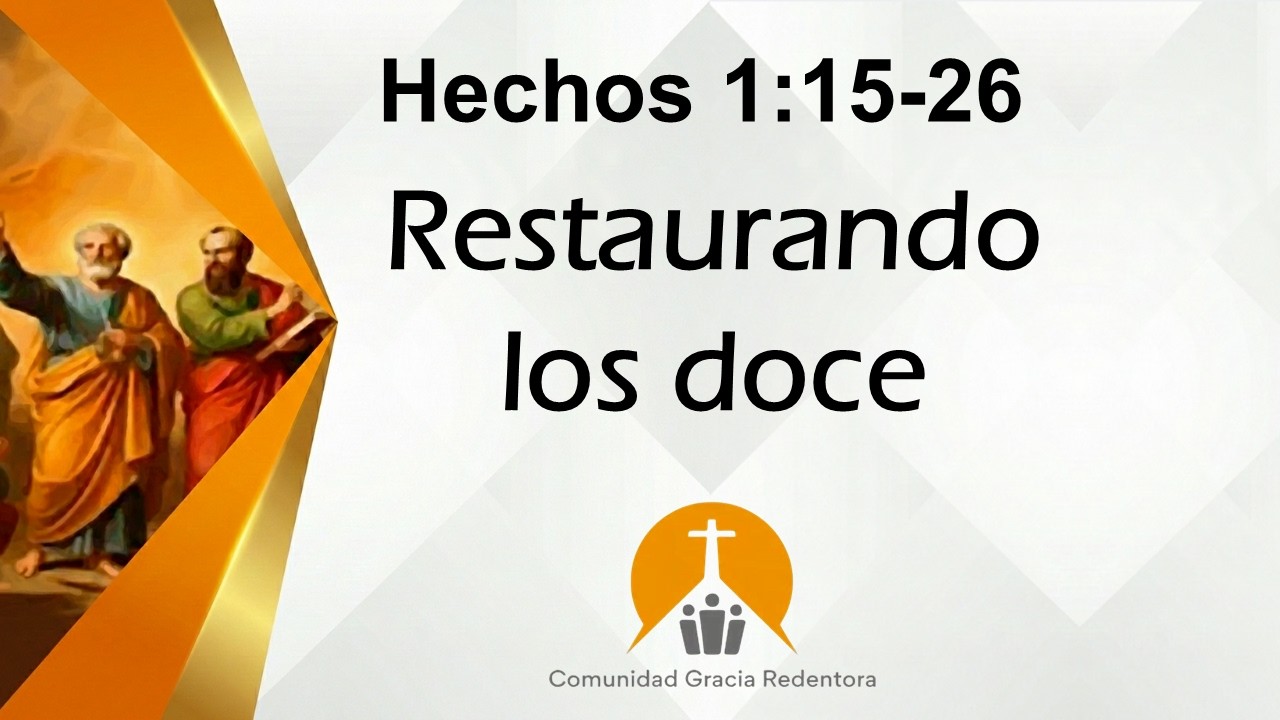 Restaurando los doce | Hechos 1:15-26 | David Root | 15Feb