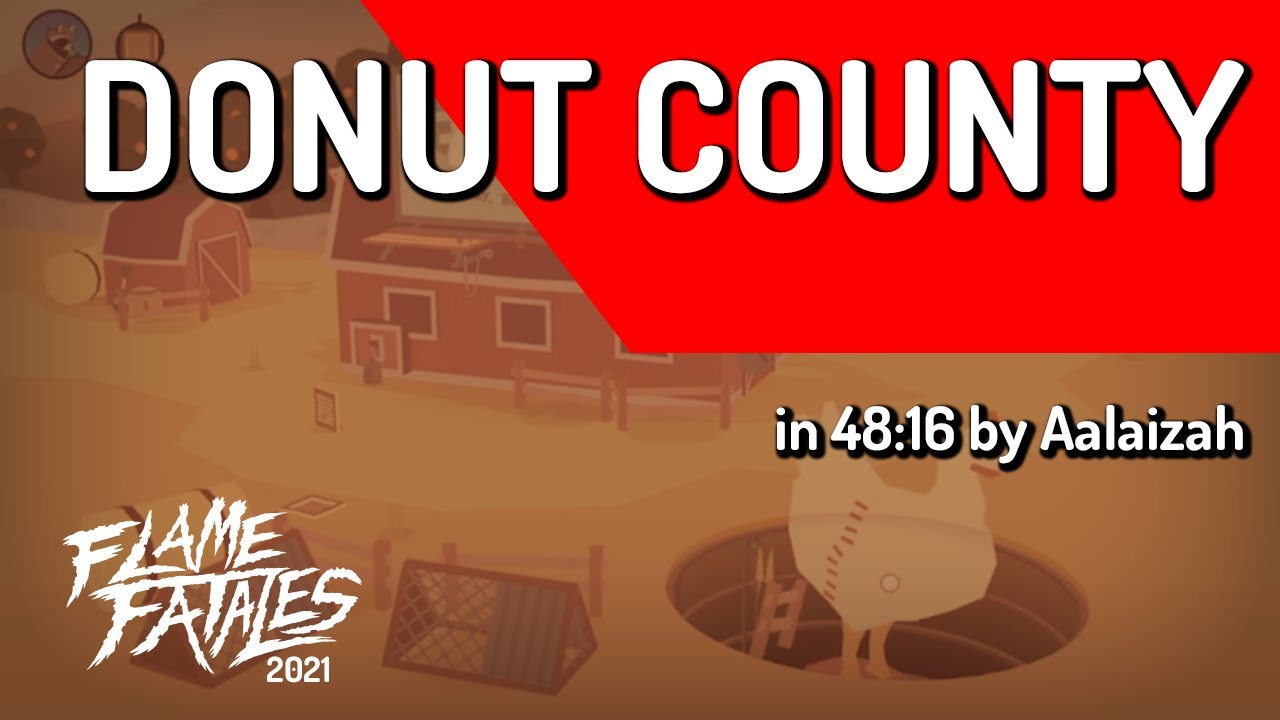 Donut County by Aalaizah in 48:16 - Flame Fatales 2021