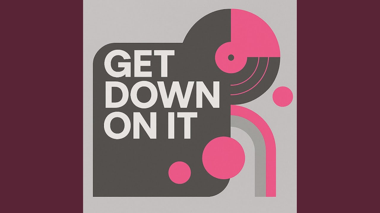 Get Down On It