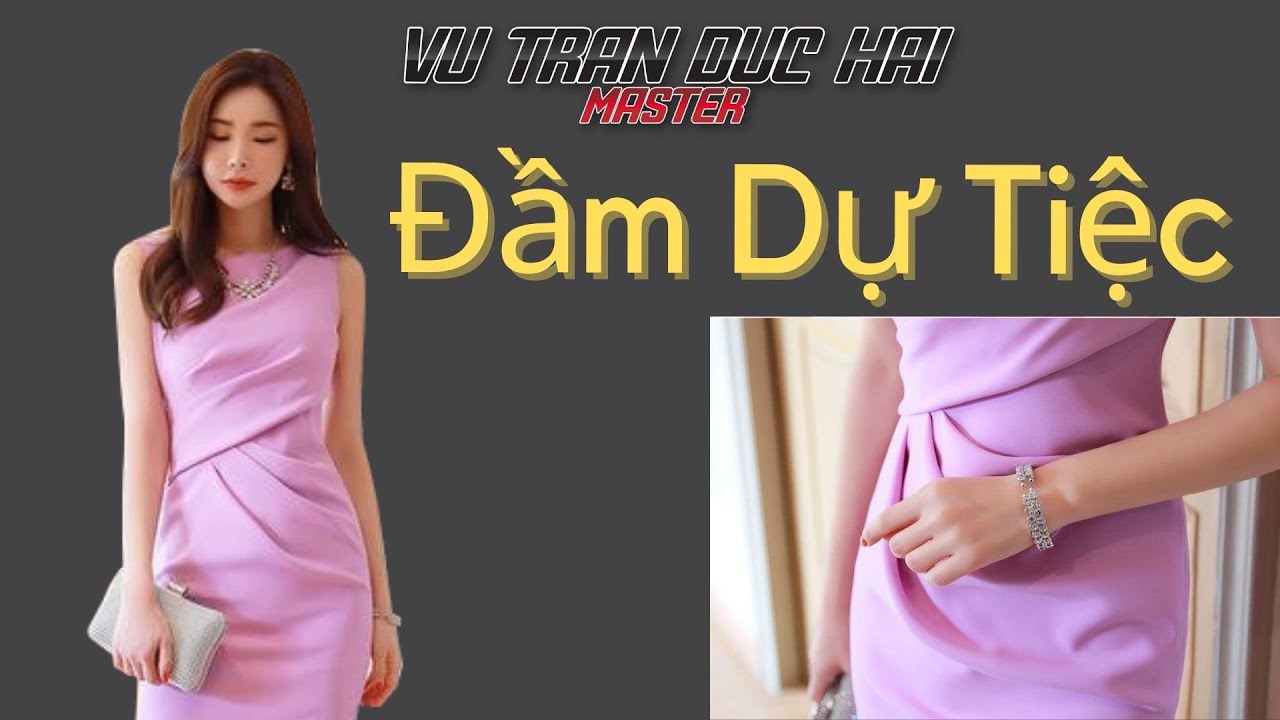 #25/30 Cắt may Đầm Hàn Quốc Dự tiệc/Làm dễ mẫu khó