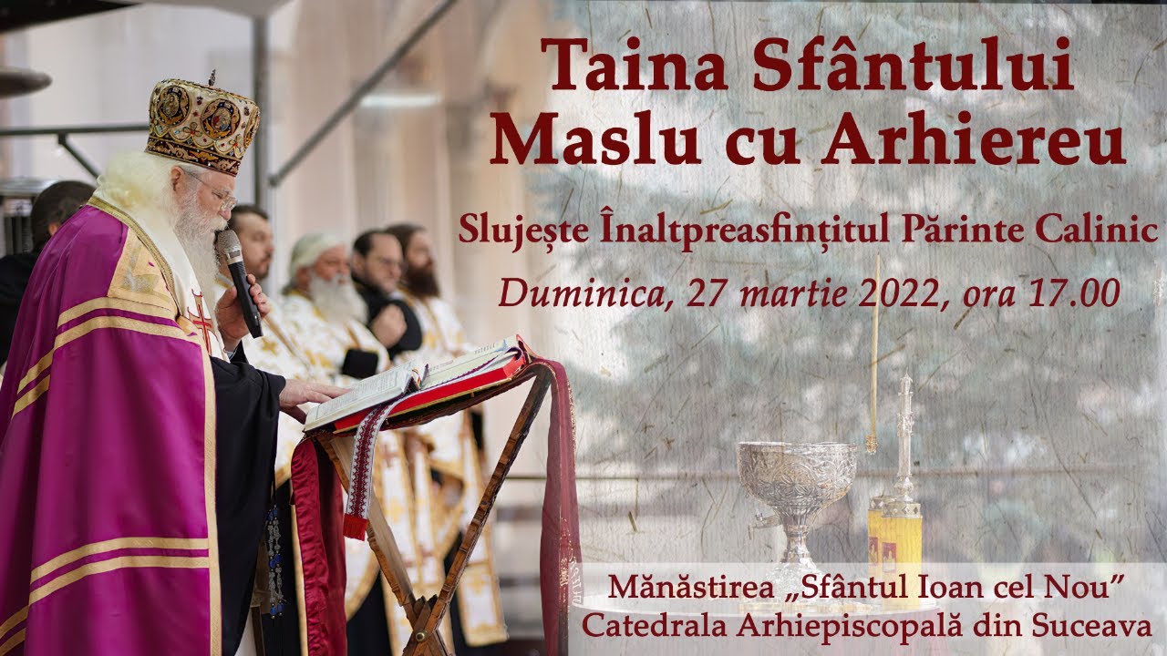 Taina Sfântului Maslu de obște - slujește IPS Calinic, Arhiepiscop al Sucevei și Rădăuților