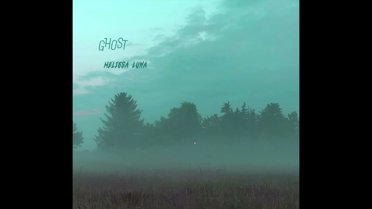 Ghost - Melissa Luna (official audio)