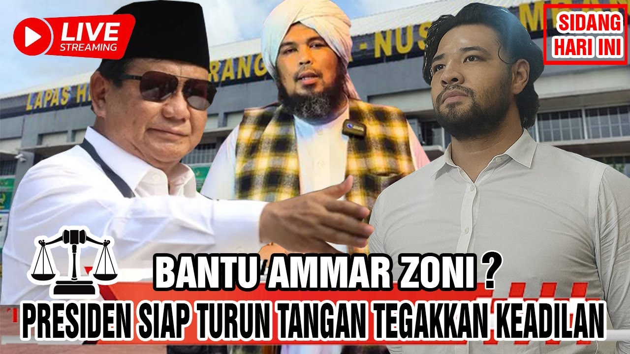 [ LIVE ] Sidang Hari Ini, Ammar Zoni Bakal Di Bantu Presiden Prabowo Dapatkan Keadilan?