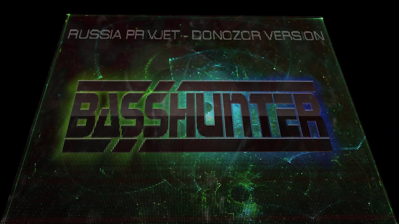 BASSHUNTER - RUSSIA PRIVJET (Donozor version)