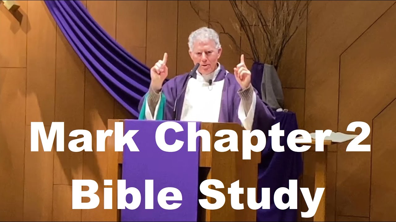 The Gospel of Mark, Chapter 2, Catholic Bible Study, Fr. Tim Peters