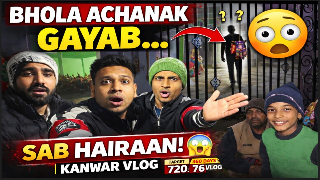Bhola Achanak Gayab… Sab Hairaan 😱 | Kanwar Vlog
