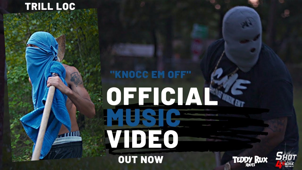 Trill Loc- Knocc Em Off (Official Video)