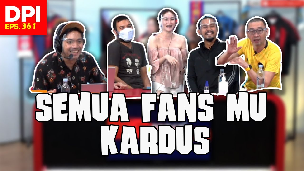 SEMUA FANS MU KARDUS!!! - DPI - EPS 361