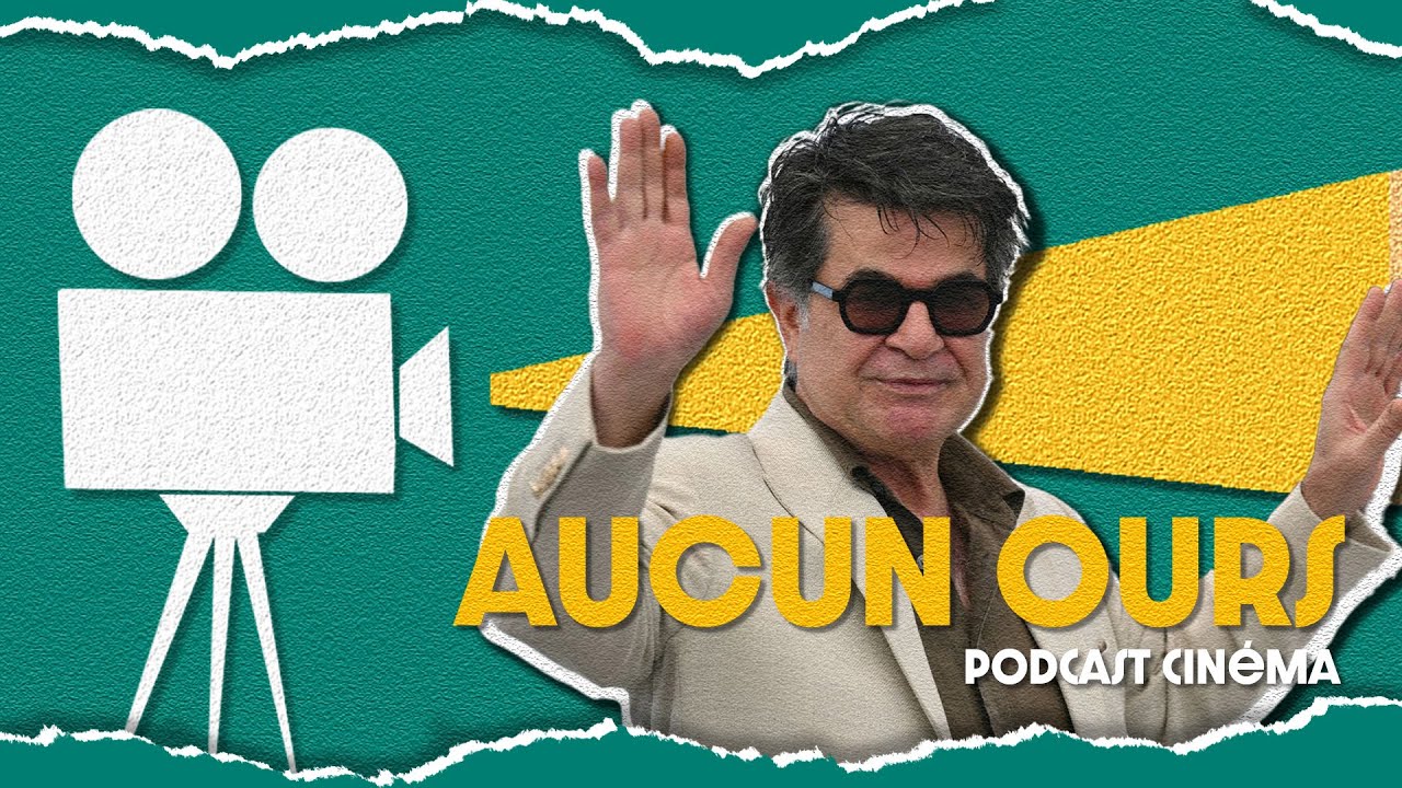 Jafar Panahi avant la Palme : Aucun Ours -  Podcast Cinéma