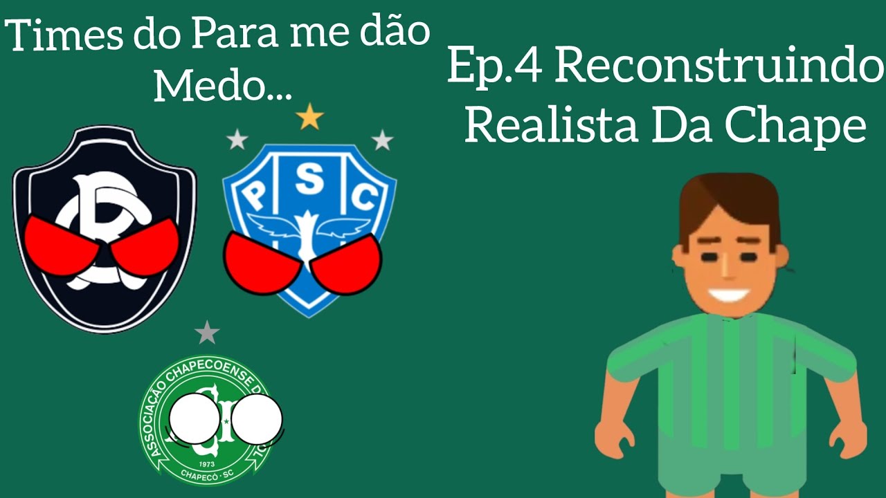 Ep.4 Reconstruindo Realista Com a Chape | Times do Pará Me dão Medo
