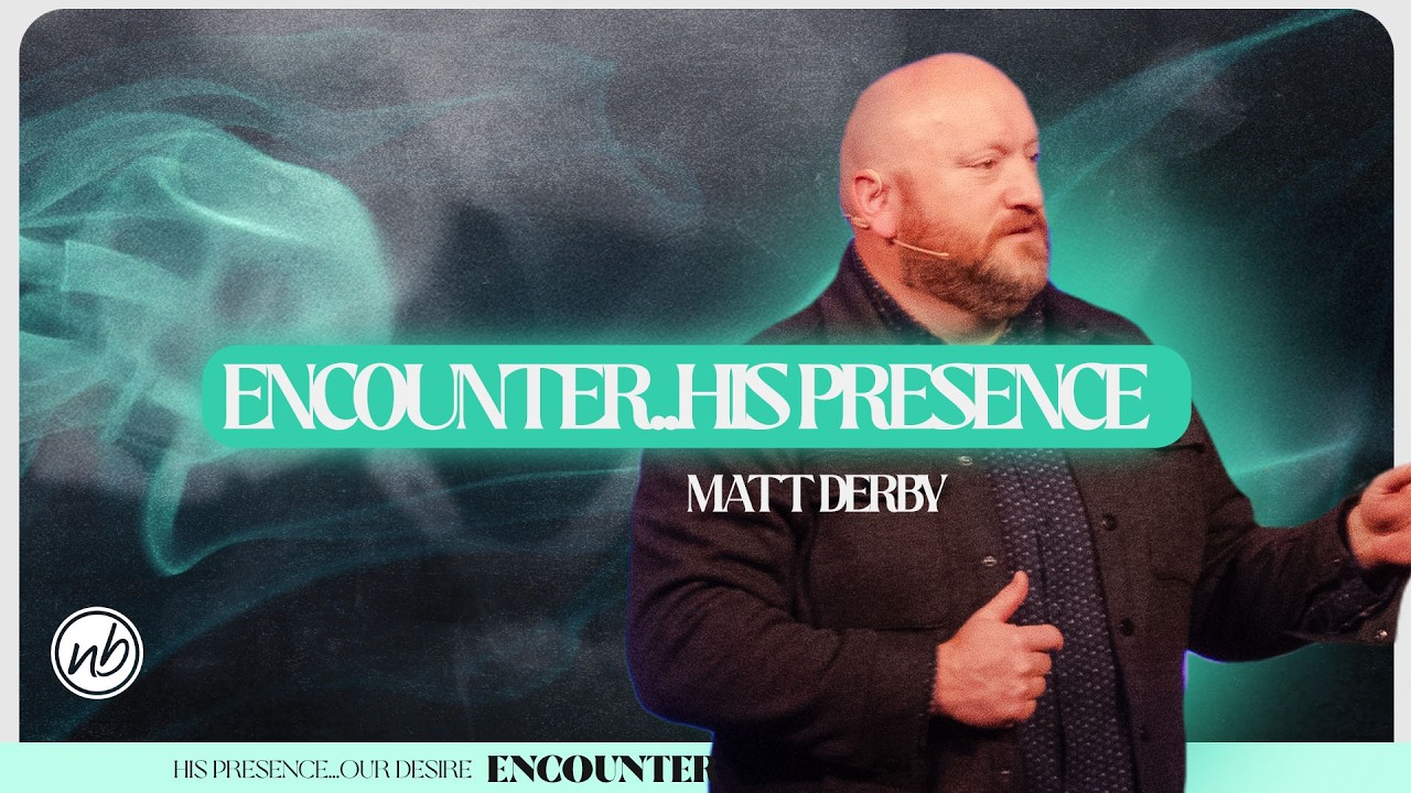 Encounter..His Presence | Matt Darby