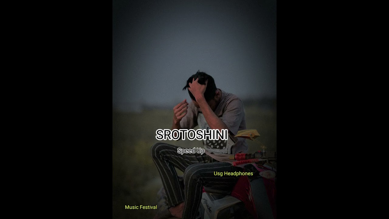 Srotoshini | Music Festival  | Speed Up |স্রোতস্বিনী | -Feel the Song Use Earphone