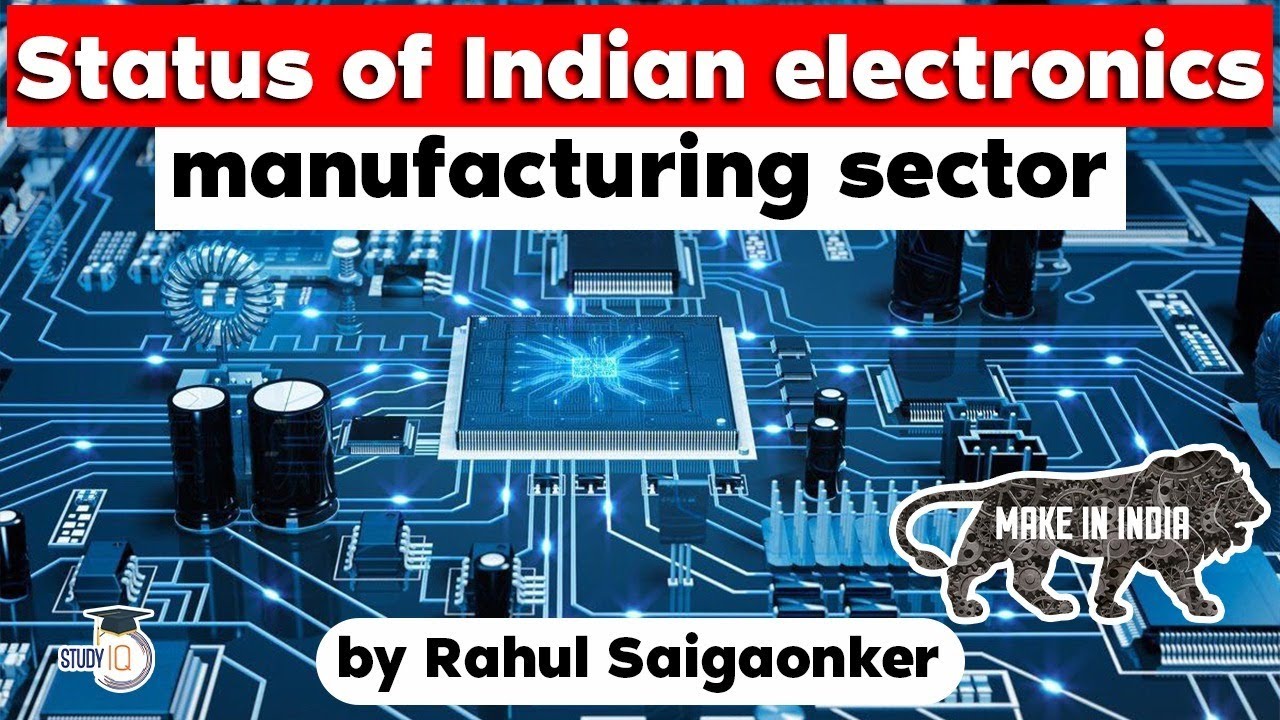 Electronic manufacturing industry in India to touch $250-300 billion by 2024-25 | Economy for UPSC