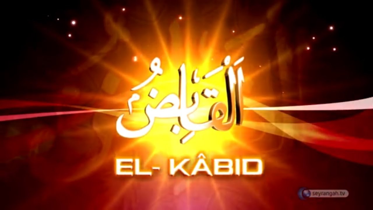 Allah'ın İsimleri - 21: El-Kabid