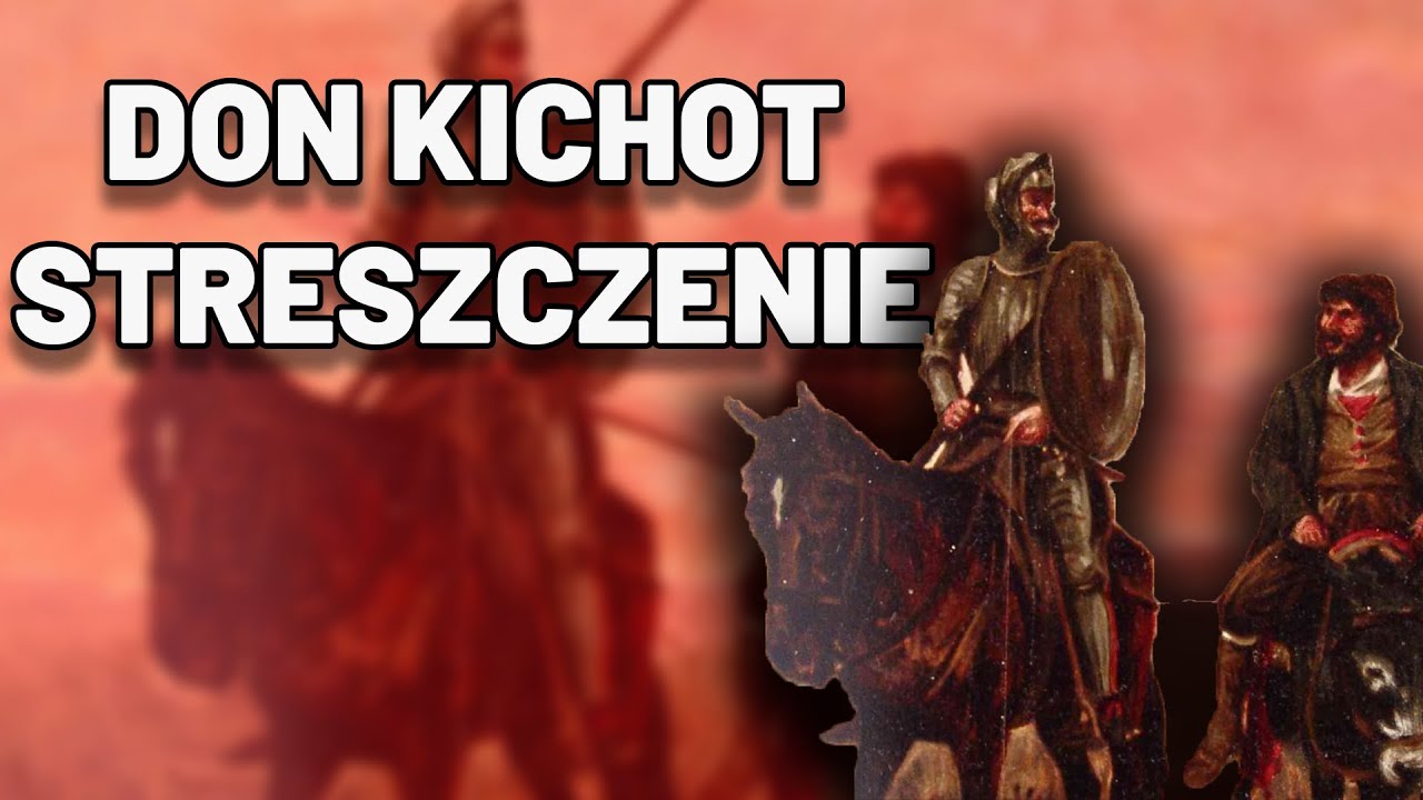 Don Kichot z Manczy - Streszczenie, Kartk&oacute;wka, Sprawdzian, Matura, Egzamin