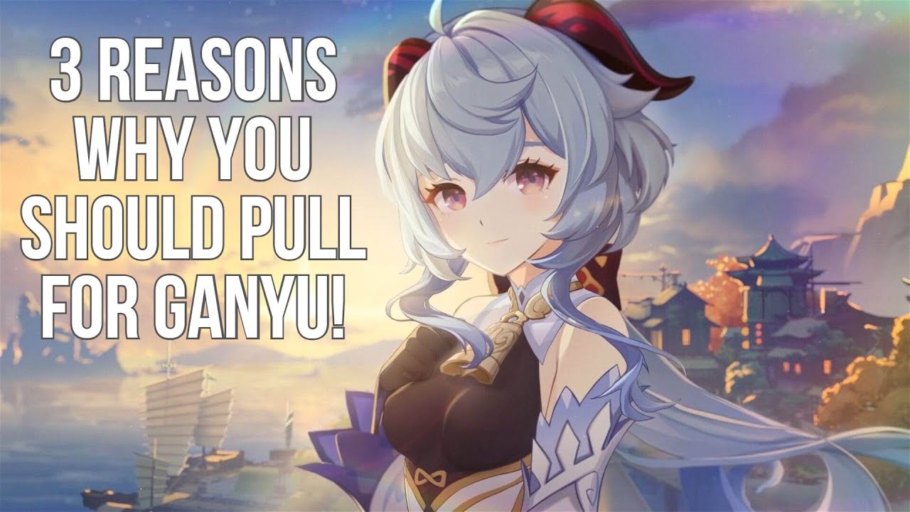 3 Reasons why you should pull Ganyu