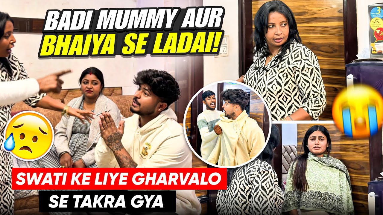 Badi Mummy Aur Bhaiya Se Ladai 😢 | Swati Ke Liye Gharwalo Se Takra Gaya