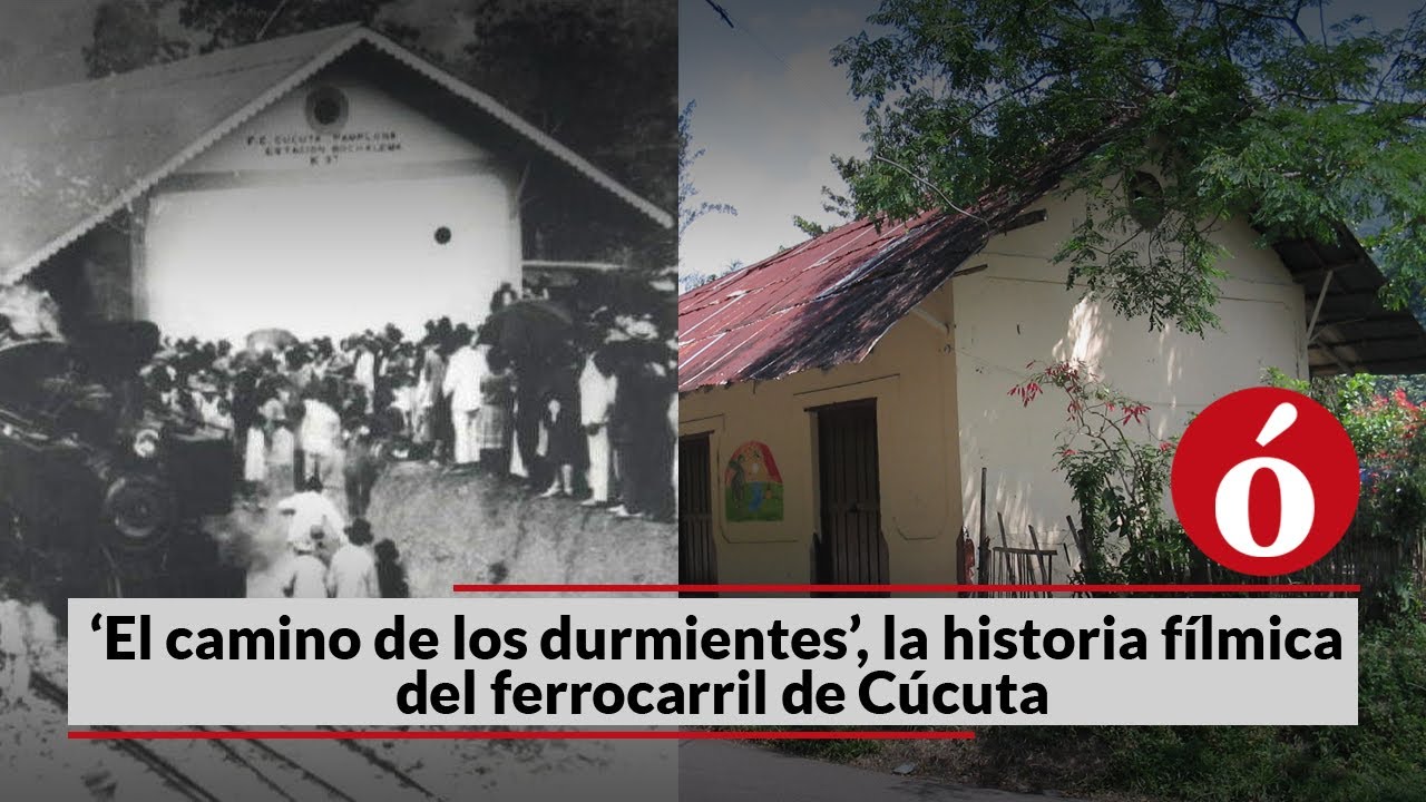 ‘El camino de los durmientes’, la historia fílmica del ferrocarril de Cúcuta