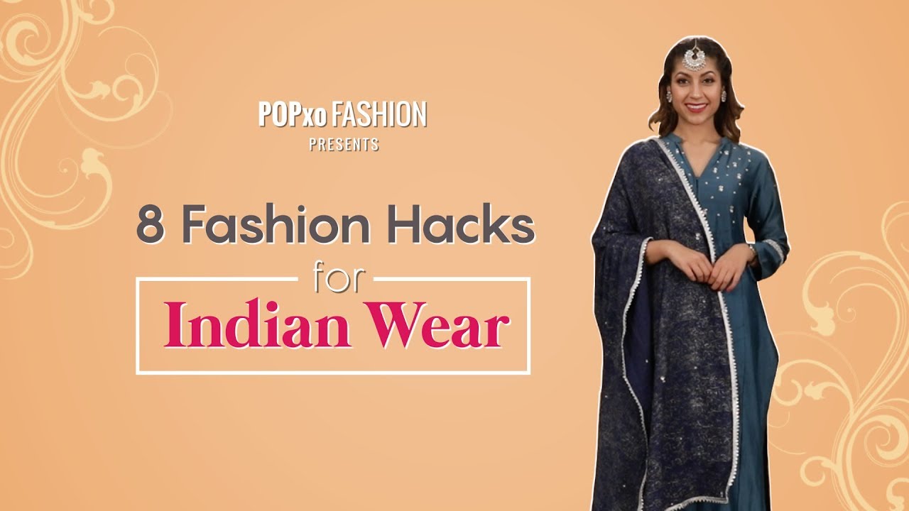 8 Fashion Hacks For Indian Wear - POPxo Fashion