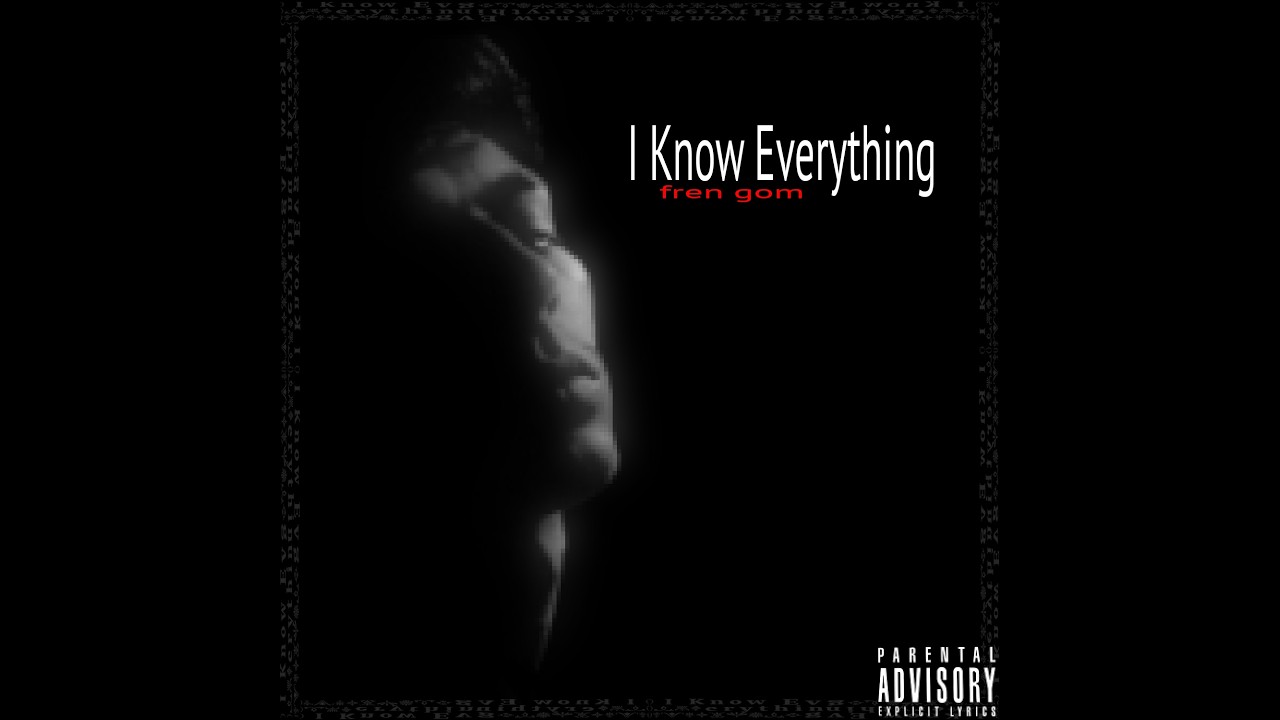 Fren Gom - I Know Everything (Full Mixtape)