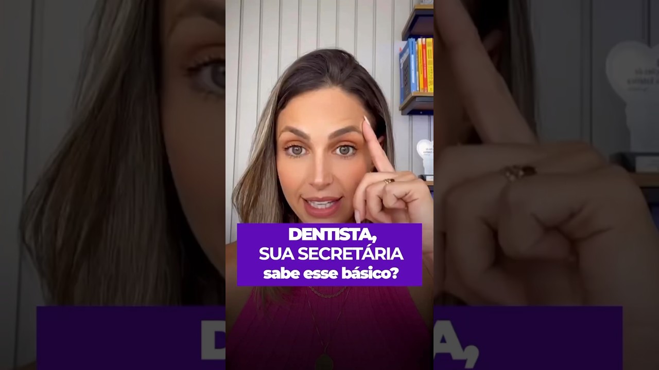 Qual o básico que toda secretária de consultório odontológico dever saber