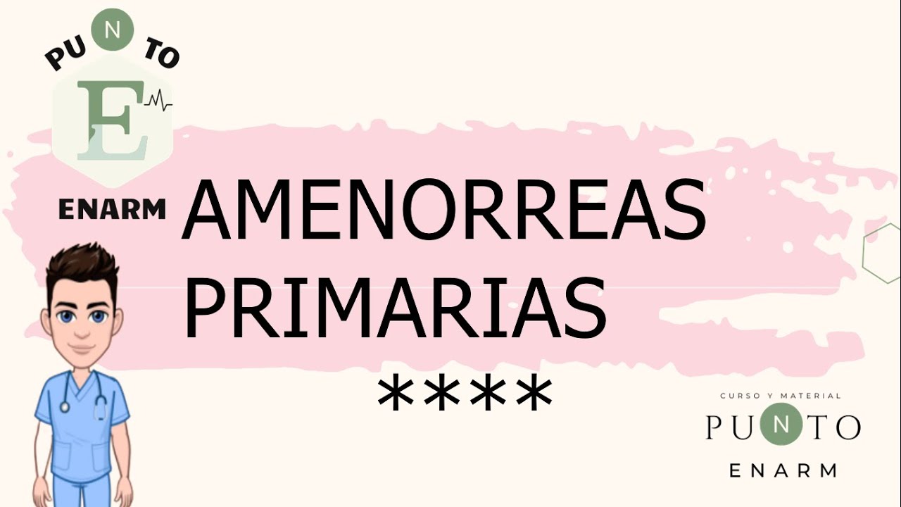 AMENORREAS PRIMARIAS. ENARM