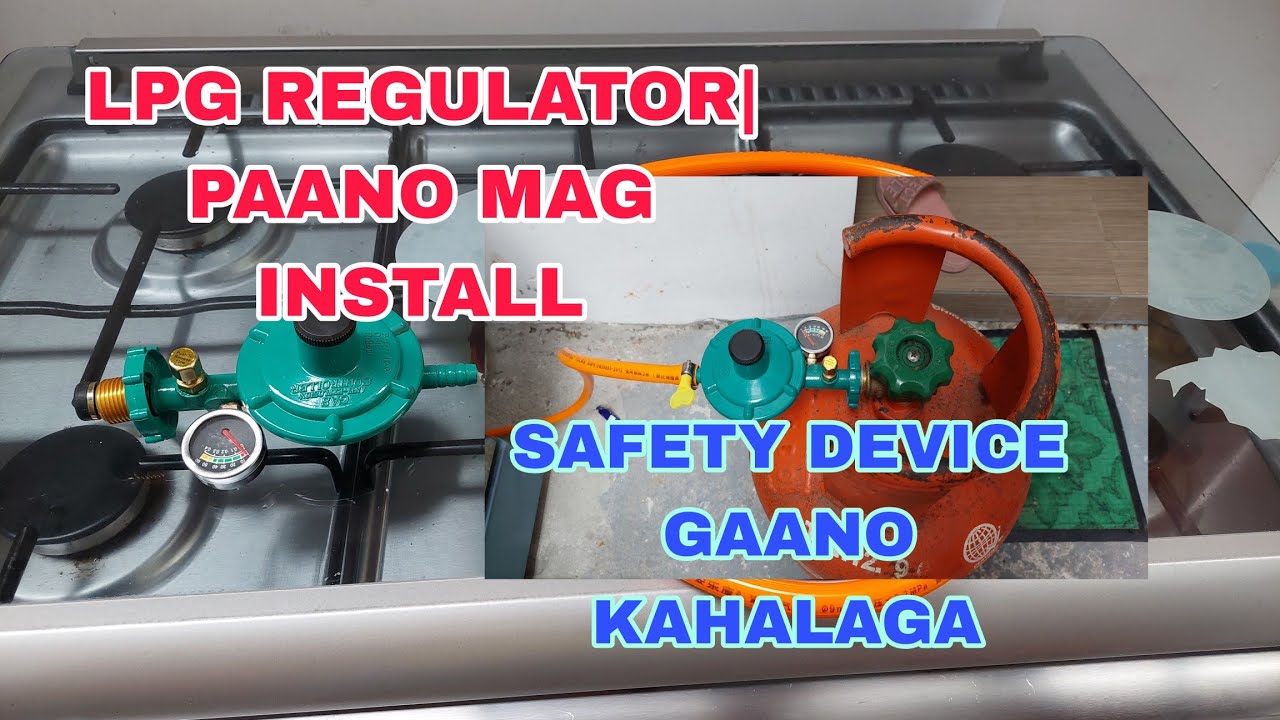 LPG REGULATOR WITH SAFETY DEVICE|PAANO MAG INSTALL|SAFETY DEVICE GAANO NGA BA KAHALAGA