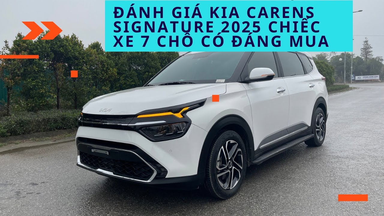Đánh Giá Tổng Quan KiA Carrens Signature 2025 | Chiếc Xe 7 Chỗ Có Đáng Mua?