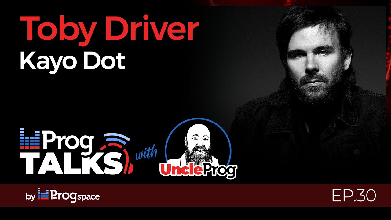 EP. 30 - Toby Driver from Kayo Dot talks with Uncle Prog's this week at the PROGTALKS!