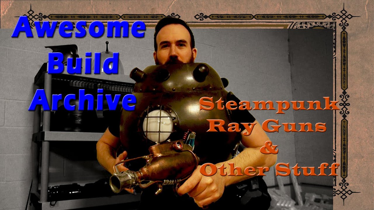 Steampunk Ray Gun - Awesome Build