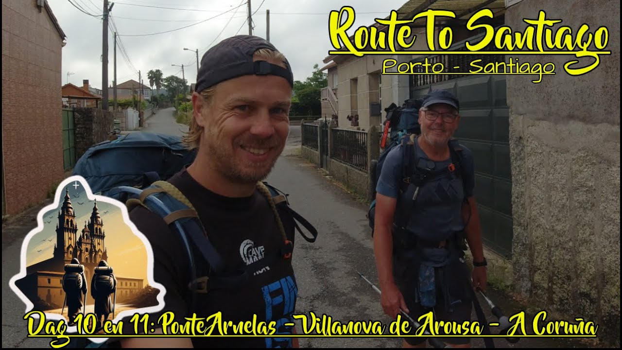 Route To Santiago Dag 10 en 11: Van Ponte Arnelas naar Villanova de Arousa en A Coruña !