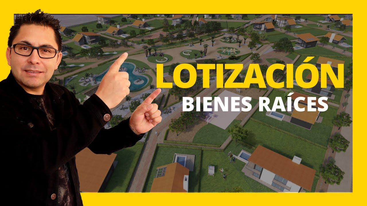 LOTIZACIÓN / LOTIFICACIÓN BIENES RAÍCES