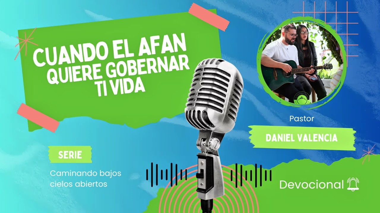 Cuando el afán quiere gobernar tu vida - Daniel Valencia
