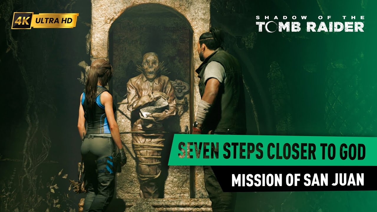 Seven Steps Closer To God｜Mission Of San Juan｜Shadow of the Tomb Raider｜4K UHD