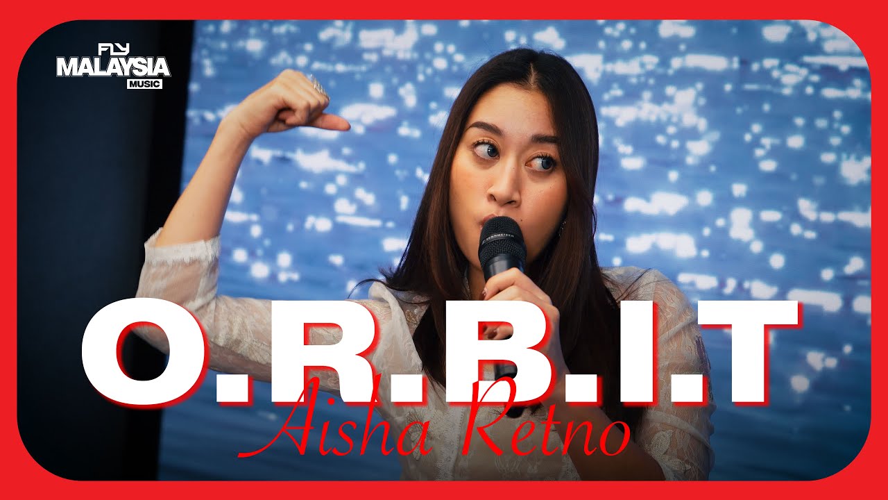 O.R.B.I.T -  AISHA RETNO (Live) | Fly Malaysia Music