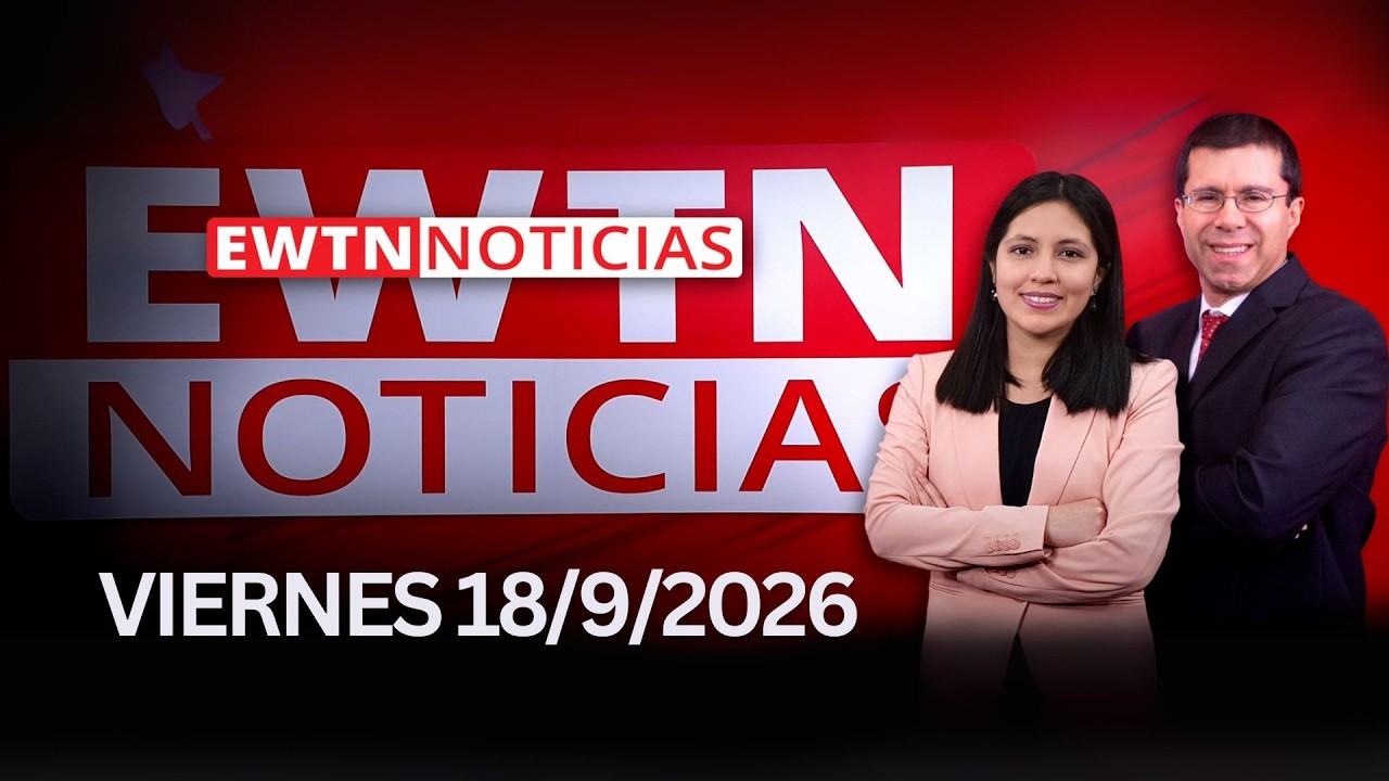 EWTN Noticias | Viernes 18 de septiembre 2026 | Programa completo