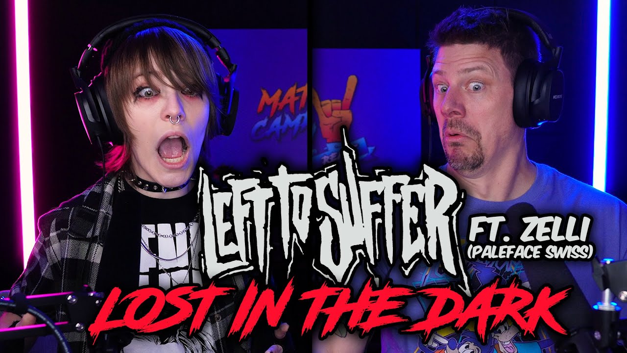 LEFT TO SUFFER - LOST IN THE DARK (FT. ZELLI OF PALEFACE SWISS) // NEW REACTION