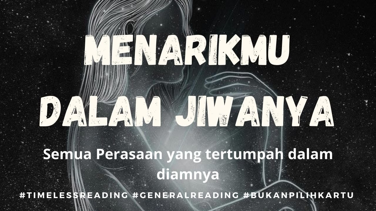 MENARIK KAMU DALAM JIWANYA #generalreading #timelessreading #tarotindonesia #bukan #pilihkartu