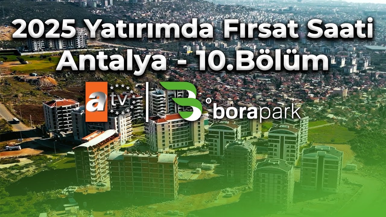 2025 Yatırımda Fırsat Saati - Antalya - 10. Bölüm