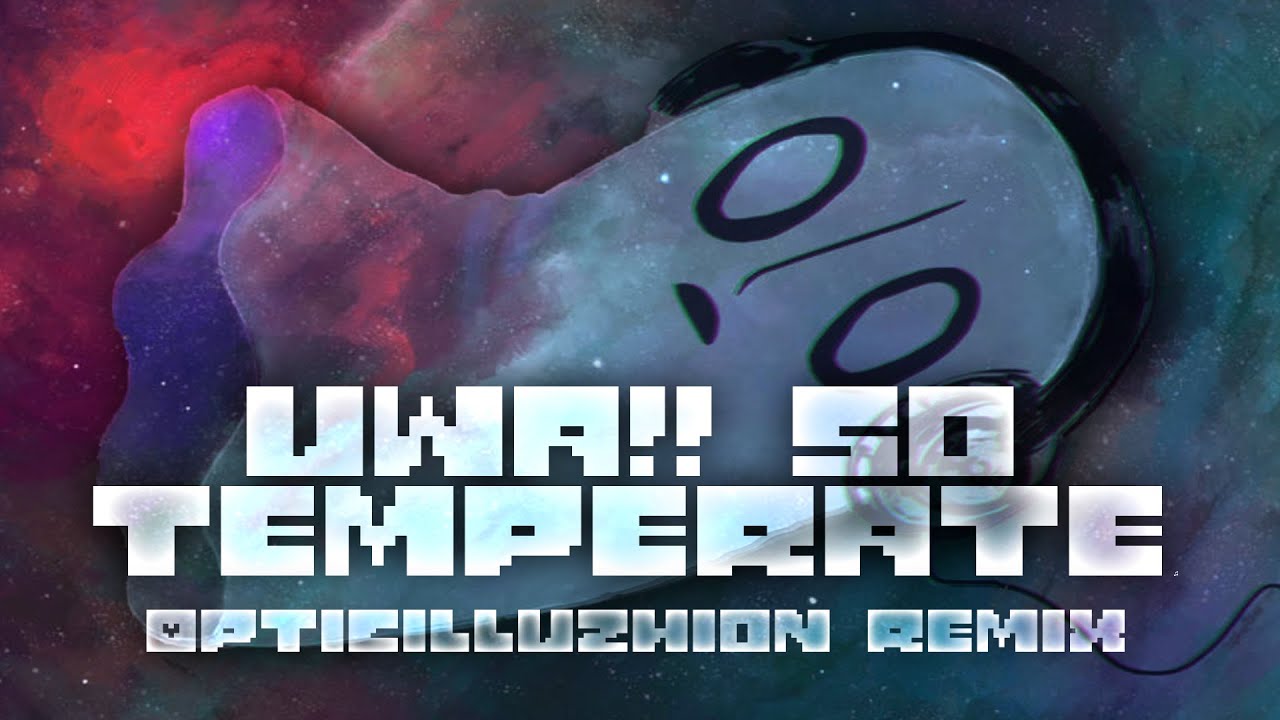 Toby Fox - Uwa!! So Temperate♫ (OpticIlluzhion Remix)