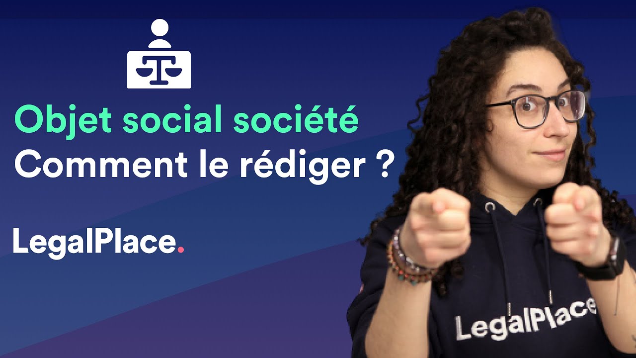 Comment rédiger l'objet social d'une société ?