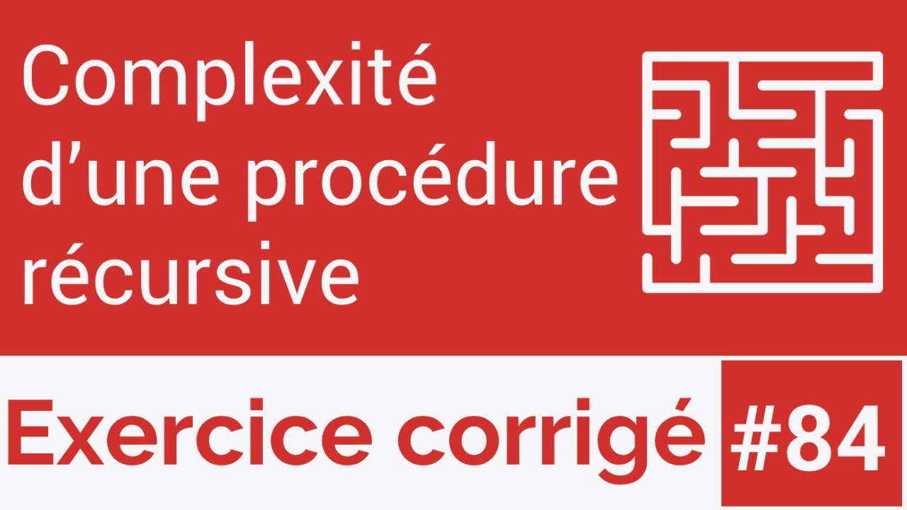 Exercice corrigé #84: Complexité d'une procédure récursive (Darija)