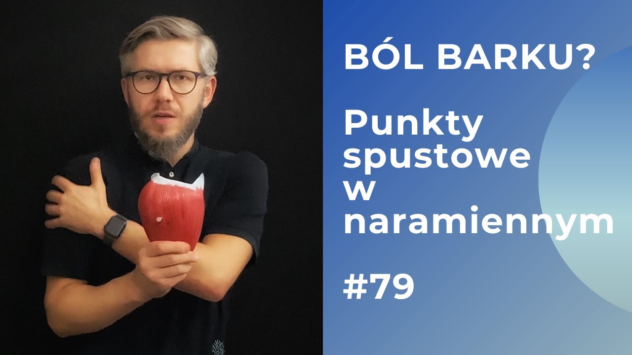 Bark - spos&oacute;b na b&oacute;l - punkty spustowe w mięśniu naramiennym [#79]