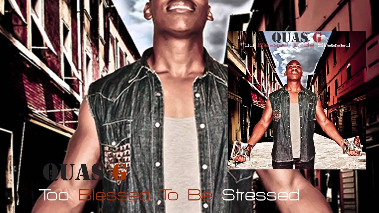 Quas G - Too Blessed To Be Stressed 'FULL ALBUM'