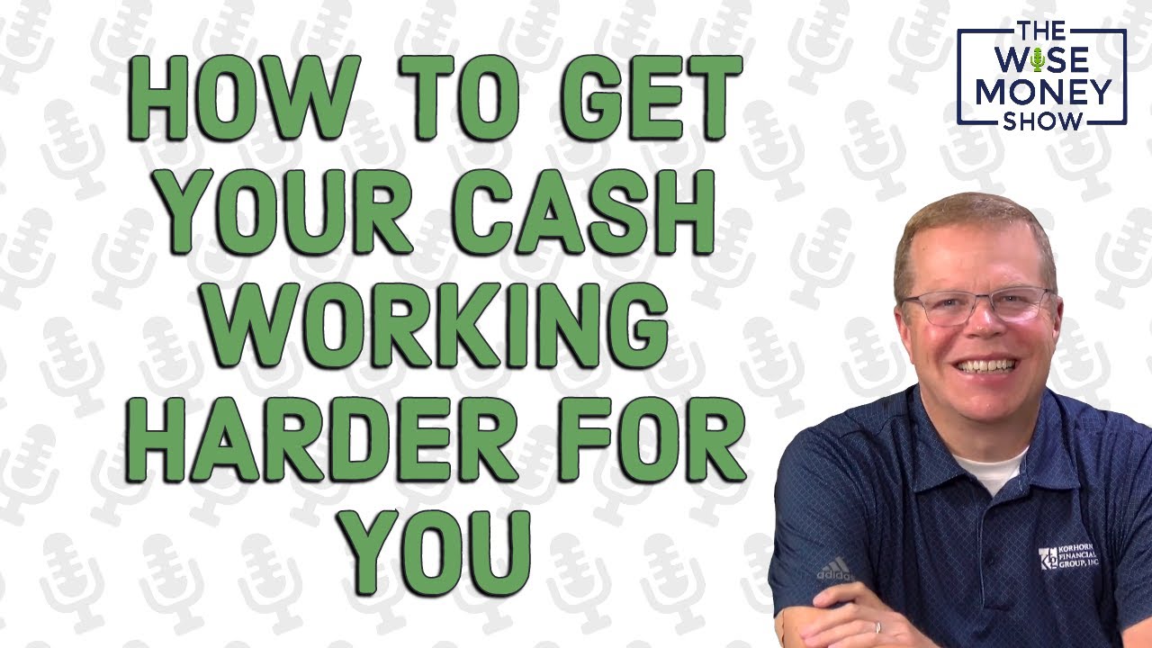 How to Get Your Cash Working Harder for You