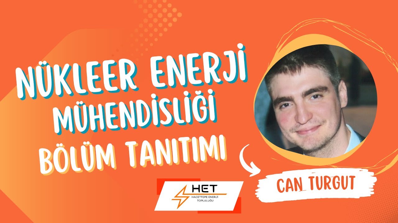 Hacettepe Nükleer Enerji Mühendisliği Bölüm Tanıtım Videosu Part 4- Can TURGUT Ph.D