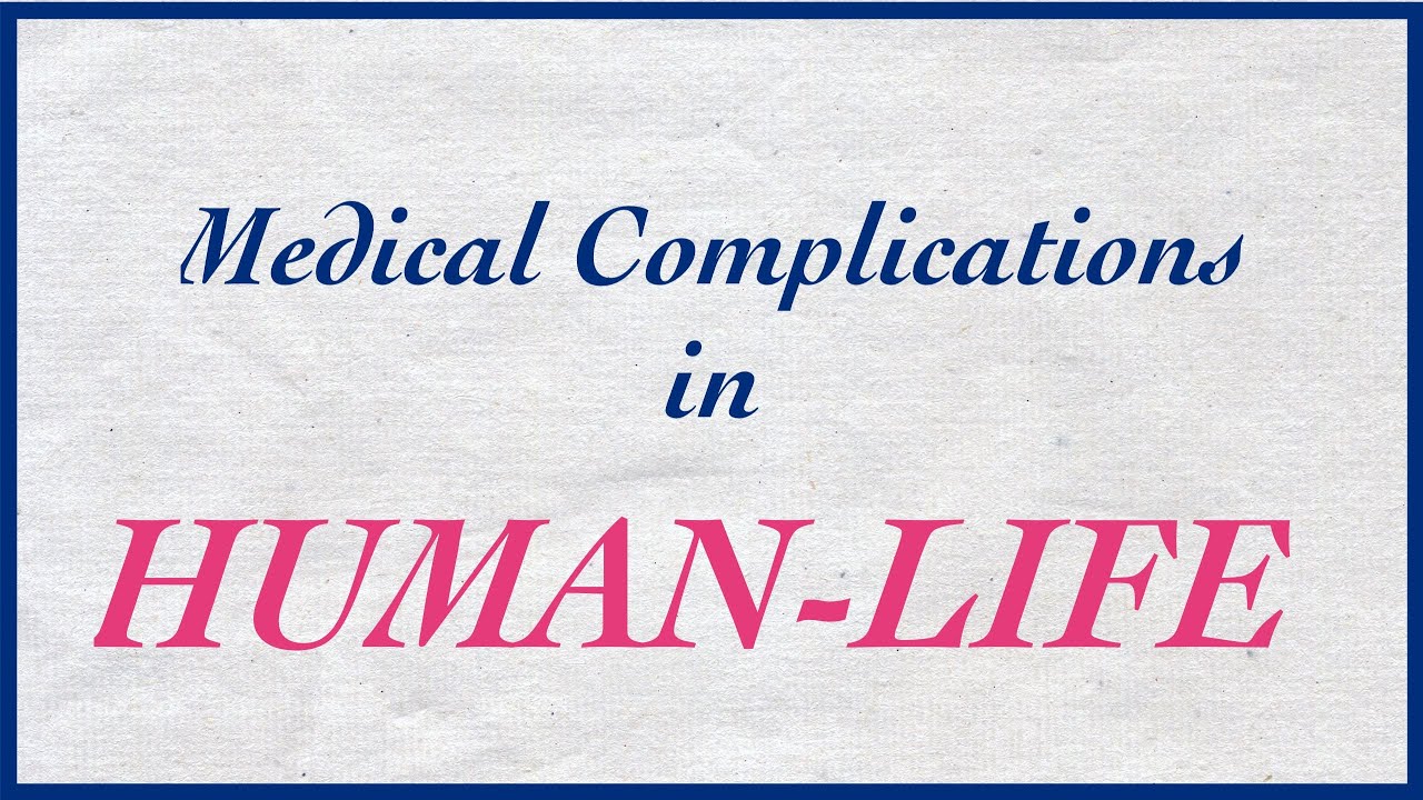 MEDICAL COMPLICATIONS IN HUMAN LIFE II NIRVANA II