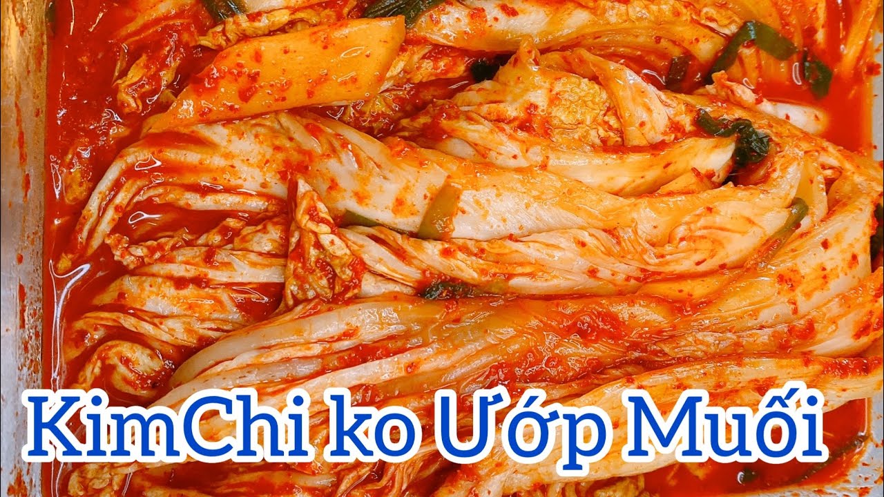 Cách Làm Kim Chi Ko Cần Ướp Muối